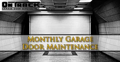 Monthly Garage Door Maintenance - On Track Garage Door Service